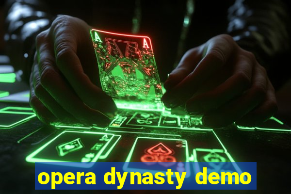 opera dynasty demo